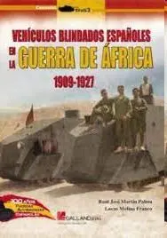 Vehiculos Blindados Españoles en la Guerra de Africa 1909-1927