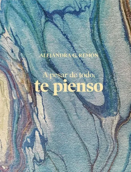 A Pesar de Todo, te Pienso