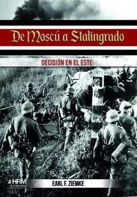 De Moscu a Stalingrado. Decision en el este
