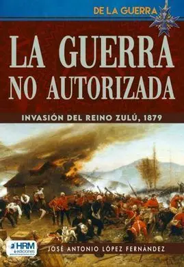 Guerra no Autorizada Invasion Reino Zulu