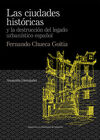 LAS CIUDADES  HISTÓRICAS Y LA DESTRUCCIÓN DEL LEGADO URBANÍSTICO ESPAÑOL. FERNAN