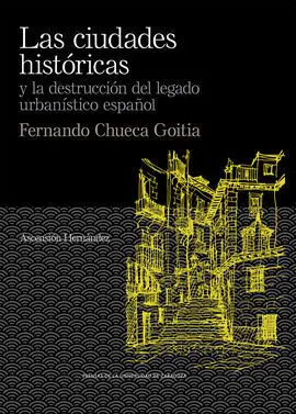 Las Ciudades Históricas y la Destrucción del Legado Urbanístico Español. Fernan
