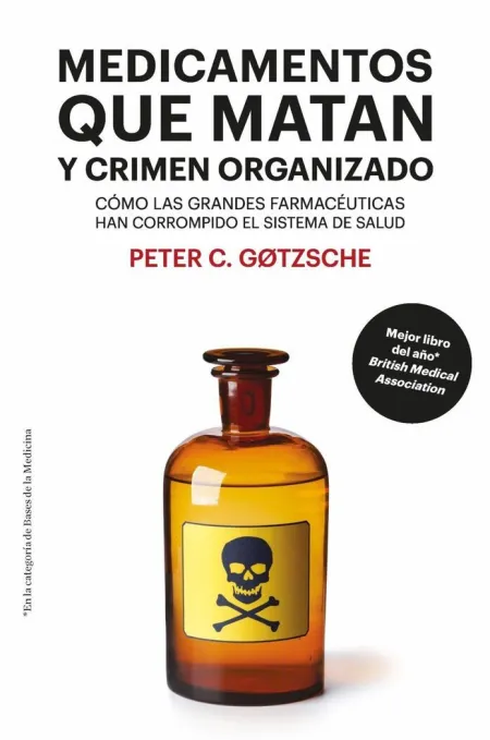 Medicamentos que Matan y Crimen Organizado. cómo las Grandes Farmacéuticas Han Corrompido el Sistema de Salud