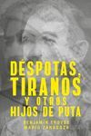 DESPOTAS TIRANOS Y OTROS HIJOS DE PUTA