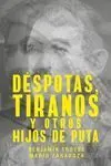 Despotas Tiranos y Otros Hijos de Puta