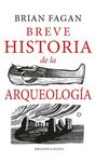 BREVE HISTORIA DE LA ARQUEOLOGIA
