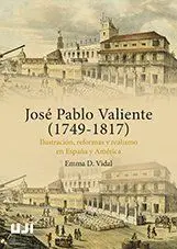 José Pablo Valiente (1749-1817). Ilustración, Reformas y Realismo en España y Am