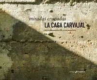 Miradas Cruzadas. La Casa Carvajal / Cristina Rodríguez de Acuña Martínez. Autor