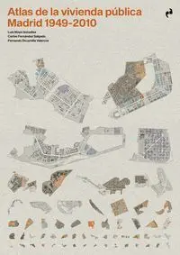 Atlas de la Vivienda Pública. Madrid 1940-2010