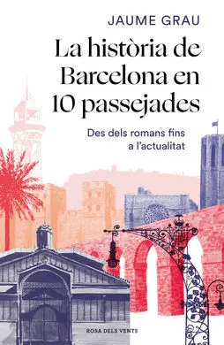 La Historia de Barcelona en 10 Passejades