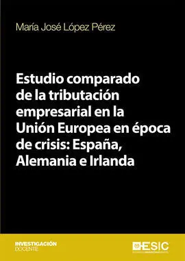 Estudio Comparado de la Tributación Empresarial en la Unión Europea en Época de