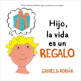 Hijo, la Vida Es un Regalo