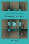 Tan Cerca de la Vida