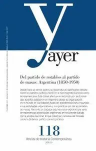 Revista Ayer 118: del Partido de Notables Al Partido de Masas: Argentina (1850-1950)