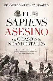 Sapiens Asesino (Leb) y el Ocaso de los Neandertal
