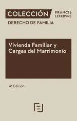 Vivienda Familiar y Cargas del Matrimonio 4ª Edc.