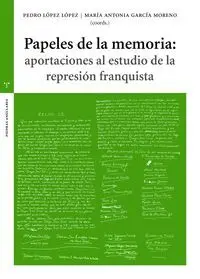 Papeles de la Memoria: Aportaciones Al Estudio de la Represión Flaquita