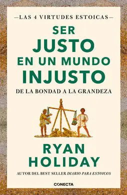 Ser Justo en un Mundo Injusto (Las 4 Virtudes Estoicas 3)