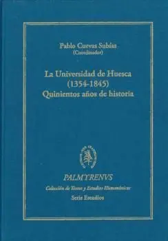 La Universidad de Huesca (1354-1845). Quinientos Años de Historia
