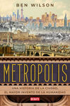 METROPOLIS. UNA HISTORIA DE LA CIUDAD, EL MAYOR INVENTO...