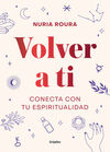 VOLVER A TI. CONECTA CON TU ESPIRITUALID