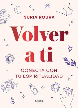 Volver a Ti. Conecta con tu Espiritualid