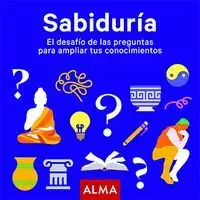 Sabiduría. El Desafío de las Preguntas para Ampliar Tus Conocimientos