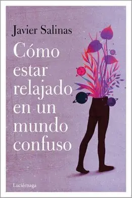 Como Estar Relajado en un Mundo Confuso