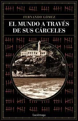 El Mundo a Traves de Sus Carceles
