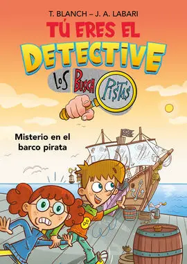 Tú Eres el Detective. Los Buscapistas 2. Misterio en el Barco Pirata