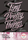 TINY PRETTY THINGS. DULCES PERFECTAS