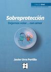 SOBREPROTECCIÓN. DEJEMOS VOLAR... CON AMOR