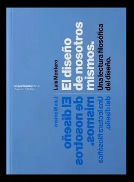 El Diseño de Nosotros Mismos. Una Lectura Filosófica del Diseño