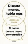 DISCUTE MENOS, HABLA MAS