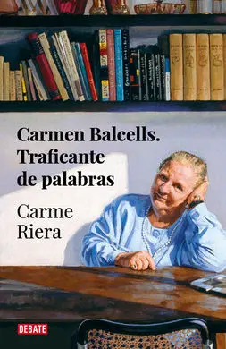Carmen Balcells, Traficante de Palabras