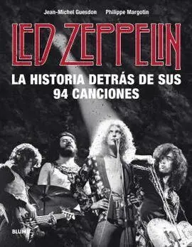 Led Zeppelin. La Historia Detrás de Sus 94 Cancion