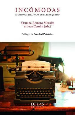 Incomodas. Escritoras Españolas en el Franquismo