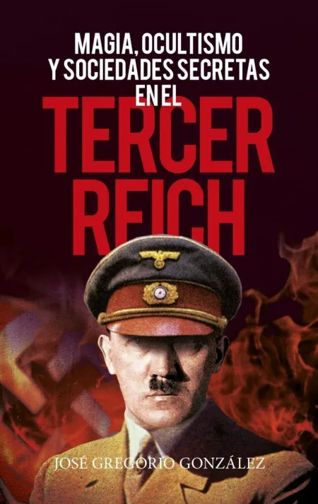 Magia, Ocultismo y Sociedades Secretas en el Tercer Reich