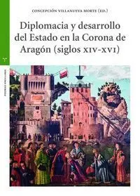 Diplomacia y Desarrollo del Estado en la Corona de Aragón (S. Xiv-Xvi)