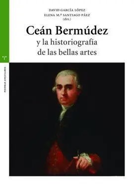Ceán Bermúdez y la Historiografía de las Bellas Artes