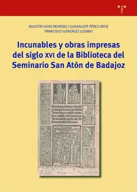 Incunables y Obras Impresas del Siglo Xvi de la Biblioteca del Seminario San Ató