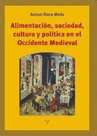 Alimentación, Sociedad, Cultura y Política en el Occidente Medieval