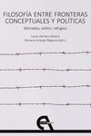 FILOSOFÍA ENTRE FRONTERAS CONCEPTUALES Y POLÍTICAS. NÓMADAS, EXILIOS, REFUGIOS