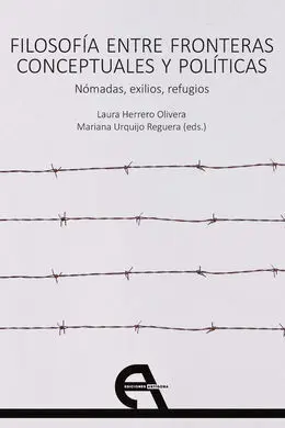 Filosofía entre Fronteras Conceptuales y Políticas. Nómadas, Exilios, Refugios