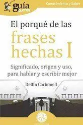Guíaburros el Porqué de las Frases Hechas I