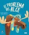 EL PROBLEMA DEL ALCE EDIC. ILUSTRADO