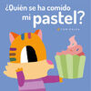 ¿QUIÉN SE HA COMIDO MI PASTEL?