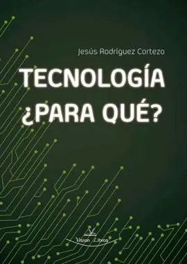 Tecnología, ¿Para Qué?