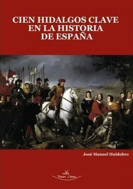 Cien Hidalgos Clave en la Historia de España