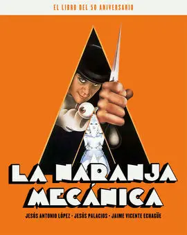 Naranja Mecanica - el Libro del 50 Aniversario